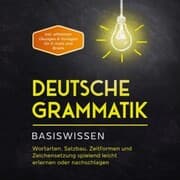 Cover von Deutsche Grammatik - Basiswissen: Wortarten, Satzbau, Zeitformen und Zeichensetzung spielend leicht erlernen oder nachschlagen - inkl. effektiver Übungen & Vorlagen für Emails und Briefe