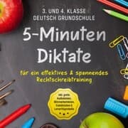 Cover von 5-Minuten Diktate für ein effektives & spannendes Rechtschreibtraining , 3. und 4. Klasse Deutsch Grundschule , inkl. gratis Audiodateien, Blitzmerkerkästen, Eselsbrücken & Lernerfolgstabelle