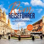 Cover von Rom Reiseführer: Der perfekte Reiseführer für einen unvergesslichen Aufenthalt in Rom - inkl. Insider-Tipps und Tipps zum Geldsparen