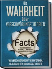 Cover von Die Wahrheit über Verschwörungstheorien: Wie Verschwörungsmythen entstehen, sich ausbreiten und Anhänger finden - inkl. Aufdeckung vieler Mythen wie z.B. Mondlandung, Rothschild oder Chemtrails