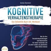Cover von KOGNITIVE VERHALTENSTHERAPIE - Das Selbsthilfe Buch inkl. Workbook: Wie Sie Ihre Persönlichkeitsstörungen und Depressionen für immer loswerden und ab sofort wieder ein glückliches Leben führen können