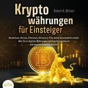 Cover von Kryptowährungen für Einsteiger - Blockchain, Bitcoin, Ethereum, Altcoins und ICOs leicht verständlich erklärt: Wie Sie in digitale Währungen intelligent investieren und enorme Gewinne erzielen können