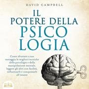 Cover von IL POTERE DELLA PSICOLOGIA: Come sfruttare a tuo vantaggio le migliori tecniche della psicologia e della manipolazione mentale, leggere gli altri con facilità, influenzarli e conquistarli all'istante