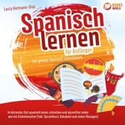 Cover von Spanisch lernen für Anfänger - Der geniale Spanisch-Intensivkurs: In kürzester Zeit spanisch lesen, schreiben und akzentfrei reden wie ein Einheimischer (inkl. Sprachkurs, Vokabeln & vielen Übungen)
