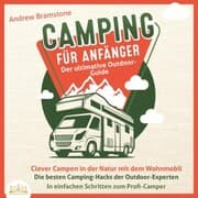 Cover von Camping für Anfänger - Der ultimative Outdoor-Guide: Clever Campen in der Natur mit dem Wohnmobil - Die besten Camping-Hacks der Outdoor-Experten - In einfachen Schritten zum Profi-Camper