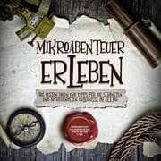 Cover von Mikroabenteuer erleben: Die besten Ideen und Tipps für die schönsten und aufregendsten Erlebnisse im Alltag - inkl. Mikroabenteuer für Kinder, für den Winter und von 5 to 9