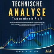 Cover von Technische Analyse - Traden wie ein Profi: Wie Sie mit den Optionsstrategien der Super-Erfolgreichen an der Börse intelligent investieren, höchstprofitabel handeln und Ihr Risiko drastisch minimieren