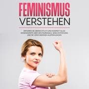 Cover von Feminismus verstehen: Erfahren Sie übersichtlich und kompakt alles Wissenswerte über den Feminismus, seine Entstehung und die verschiedenen Ausprägungen