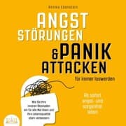 Cover von ANGSTSTÖRUNGEN & PANIKATTACKEN für immer loswerden - Ab sofort angst- und sorgenfrei leben: Wie Sie Ihre inneren Blockaden ein für alle Mal lösen und Ihre Lebensqualität stark verbessern