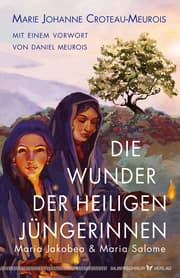 Cover von Die Wunder der heiligen Jüngerinnen Maria Jakobea und Maria Salome