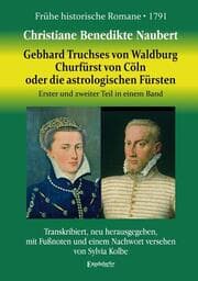 Cover von Gebhard, Truchses von Waldburg Churfürst von Cöln, oder die astrologischen Fürsten