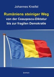 Cover von Rumäniens steiniger Weg von der Ceausescu-Diktatur bis zur fragilen Demokratie