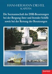 Cover von Die Seemannschaft der DSR-Besatzungen bei der Bergung ihrer und fremder Schiffe sowie bei der Rettung der Besatzungen