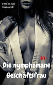 Cover von Die nymphomane Geschäftsfrau