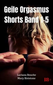 Cover von Geile Orgasmus Shorts Band 1-5