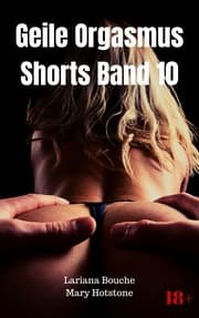 Cover von Geile Orgasmus Shorts Band 10