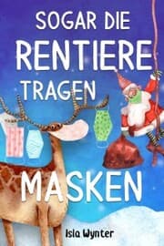 Cover von Sogar die Rentiere tragen Masken