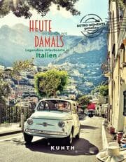 Cover von Heute so schön wie damals - Legendäre Urlaubsorte in Italien