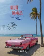 Cover von Heute so schön wie damals - Legendäre Urlaubsorte rund um die Welt