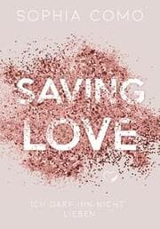 Cover von Saving Love - Ich darf ihn nicht lieben