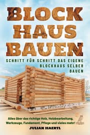 Cover von Blockhaus bauen - Schritt für Schritt das eigene Blockhaus selber bauen
