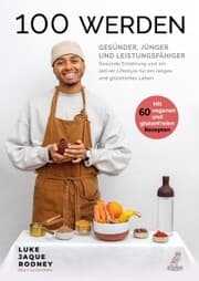 Cover von 100 werden - Gesünder, jünger und leistungsfähiger