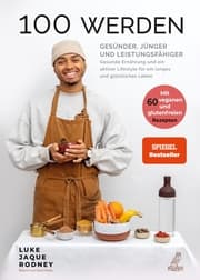 Cover von 100 werden - Gesünder, jünger und leistungsfähiger