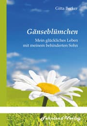 Cover von Gänseblümchen. Mein glückliches Leben mit meinem behinderten Sohn