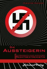 Cover von Die Aussteigerin. Autobiografie einer ehemaligen Rechtsextremistin