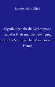 Cover von Yogaübungen für die Verbesserung sexueller Kraft und die Beseitigung sexueller Störung bei Männern und Frauen