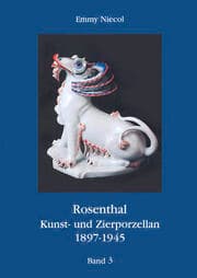 Cover von Rosenthal, Kunst- und Zierporzellan 1897-1945 / Rosenthal - Kunst und Zierporzellan 1897-1945. Band 3