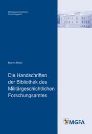 Cover von Die Handschriften der Bibliothek des Militärgeschichtlichen Forschungsamtes
