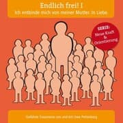 Cover von Endlich frei! I. Ich entbinde mich von meiner Mutter. In Liebe.
