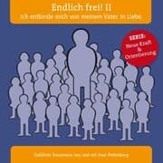 Cover von Endlich frei! II Ich entbinde mich von meinem Vater. In Liebe.