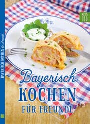 Cover von Bayerisch kochen für Freunde