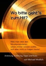 Cover von Wo bitte geht's zum Hit? Was man schon immer über das Musik produzieren wissen wollte, sich aber nicht zu fragen traute!