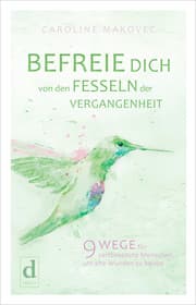 Cover von Befreie dich von den Fesseln der Vergangenheit
