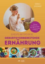 Cover von 35 Rezepte und Tipps zur Geburtsvorbereitenden Ernährung