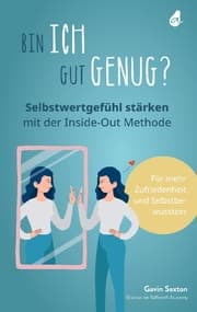 Cover von Bin ich gut genug? Selbstwertgefühl stärken mit der Inside-Out Methode