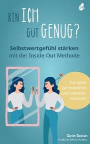 Cover von Bin ich gut genug? Selbstwertgefühl stärken mit der Inside-Out Methode