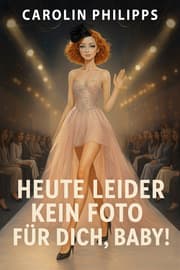 Cover von Heute leider kein Foto für dich, Baby!
