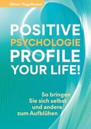Cover von Positive Psychologie - Profile Your Life!