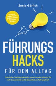 Cover von Führungs-Hacks für den Alltag - Praktische Coaching-Methoden und ein starkes Mindset für mehr Souveränität und Gelassenheit als Führungskraft