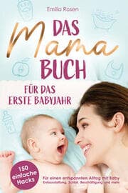 Cover von Das Mama-Buch für das erste Babyjahr - 150 einfache Hacks für einen entspannten Alltag mit Baby