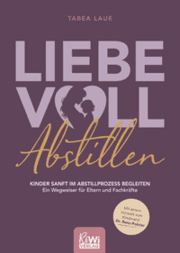 Cover von Liebevoll Abstillen - Kinder sanft im Abstillprozess begleiten