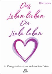 Cover von Das Leben lieben - Die Liebe leben