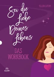 Cover von Sei die Liebe deines Lebens - Das Workbook