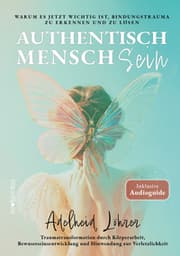Cover von Authentisch MenschSein - Warum es jetzt wichtig ist, Bindungstrauma zu erkennen und zu lösen