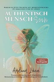Cover von Authentisch MenschSein - Warum es jetzt wichtig ist, Bindungstrauma zu erkennen und zu lösen