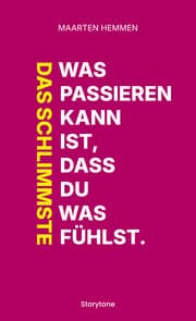 Cover von Das Schlimmste was passieren kann ist, dass du was fühlst.
